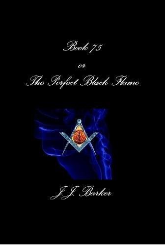 Book 75- or the Perfect Black Flame [Hardcover]