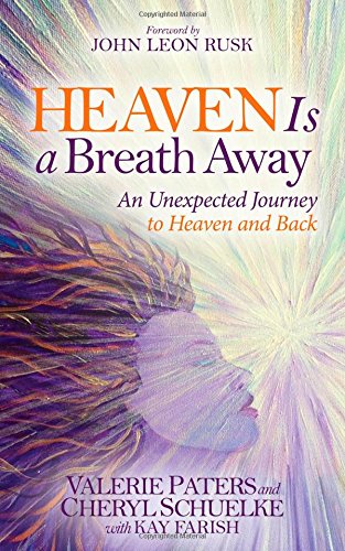 Heaven Is a Breath Away An Unexpected Journey to Heaven and Back [Paperback]