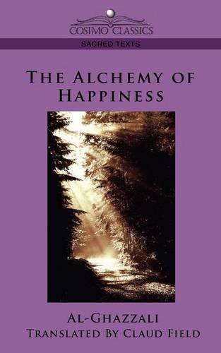 The Alchemy Of Happiness (cosimo Classics Sacred Texts) [Paperback]