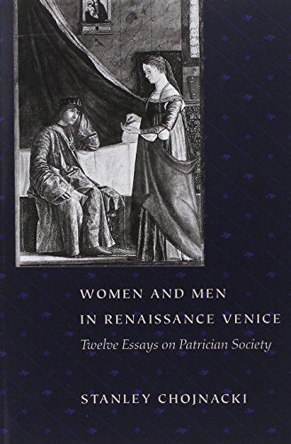 Women And Men In Renaissance Venice Twelve Essays On Patrician Society [Paperback]