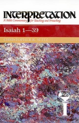 Isaiah 1-39 Interpretation A Bible Commentary for Teaching and Preaching [Hardcover]