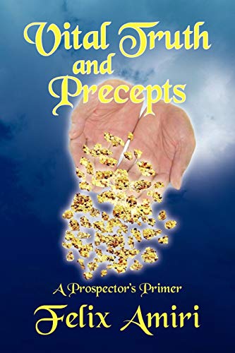Vital Truth and Precepts  A Prospector's Primer [Paperback]
