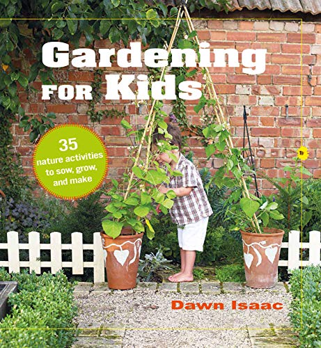 Gardening for Kids 35 nature activities to sow, grow, and make [Hardcover]