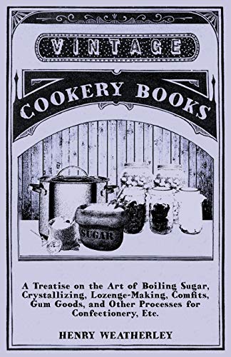 A Treatise On The Art Of Boiling Sugar [Paperback]