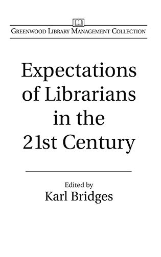 Expectations of Librarians in the 21st Century [Hardcover]