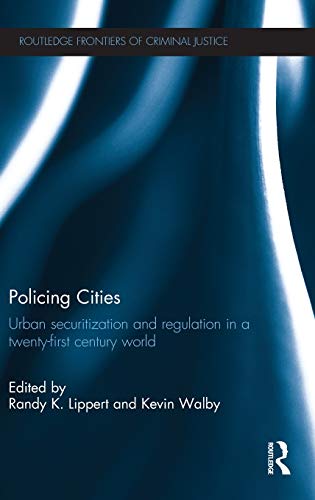 Policing Cities Urban Securitization and Regulation in a 21st Century World [Hardcover]