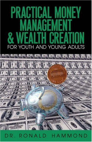 Practical Money Management & Wealth Creation For Youth And Young Adults [Paperback]