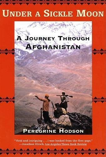 Under a Sickle Moon A Journey Through Afghanistan [Paperback]