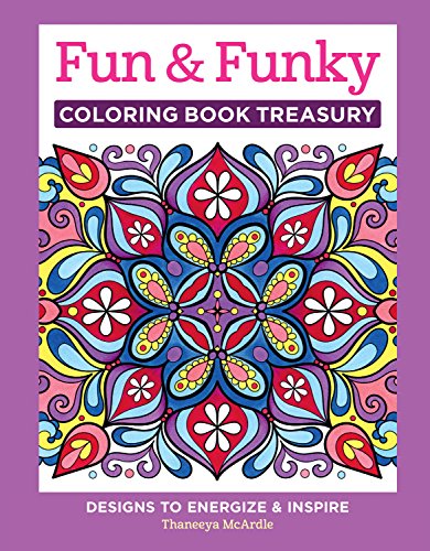 Fun &amp Funky Coloring Book Treasury Designs to Energize and Inspire [Hardcover]