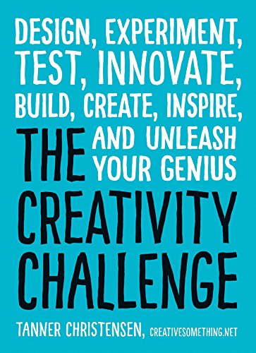 The Creativity Challenge Design, Experiment, Test, Innovate, Build, Create, Ins [Paperback]