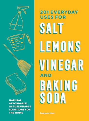 201 Everyday Uses for Salt, Lemons, Vinegar, and Baking Soda Natural, Affordabl [Paperback]