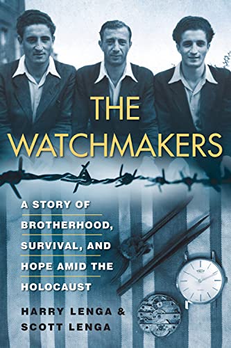 The Watchmakers A Powerful WW2 Story of Brotherhood, Survival, and Hope Amid th [Hardcover]