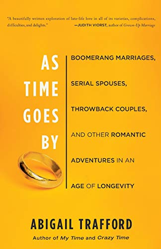 As Time Goes By Boomerang Marriages, Serial Spouses, Throwback Couples, and Oth [Paperback]