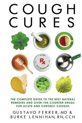 Cough Cures The Complete Guide To The Best Natural Remedies And Over-The-Counte [Paperback]