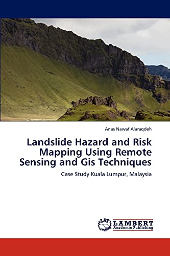 Landslide Hazard And Risk Mapping Using Remote Sensing And Gis Techniques Case  [Paperback]