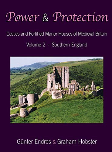 Power and Protection  Castles and Fortified Manor Houses of Medieval Britain -  [Hardcover]