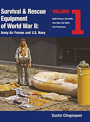 Survival & Rescue Equipment of World War II-Army Air Forces and U. S. Navy Vol.  [Hardcover]