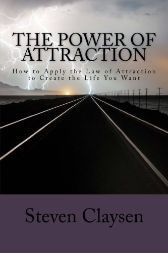 The Power Of Attraction How To Apply The Law Of Attraction To Create The Life Y [Paperback]