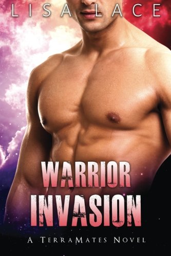 Warrior Invasion A Science Fiction Alien Mail Order Bride Romance (terramates)  [Paperback]