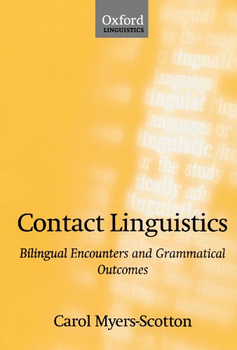 Contact Linguistics Bilingual Encounters and Grammatical Outcomes [Paperback]