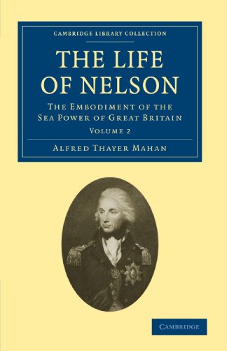 The Life of Nelson The Embodiment of the Sea Power of Great Britain [Paperback]
