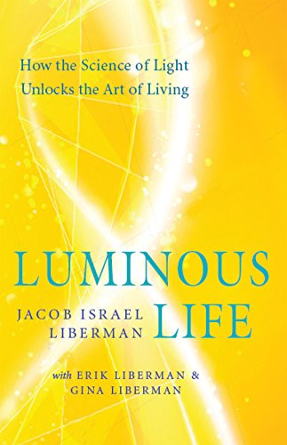 Luminous Life How the Science of Light Unlocks the Art of Living [Paperback]