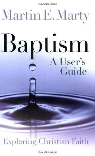 Baptism A User's Guide (exploring Christian Faith) [Paperback]