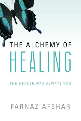 The Alchemy Of Healing The Healer Was Always You [Paperback]