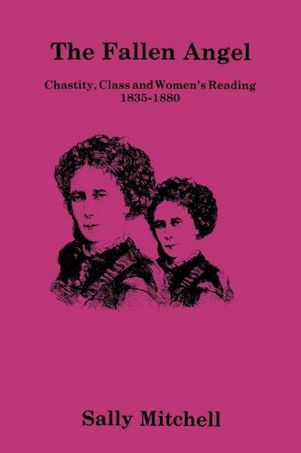 The Fallen Angel Chastity, Class and Women's Reading, 1835&1501880 [Hardcover]