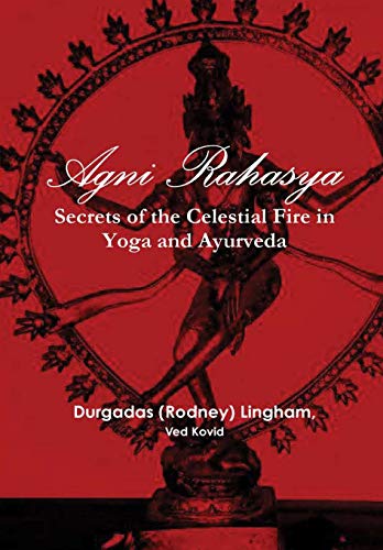 AGNI Rahasya  Secrets of the Celestial Fire in Yoga and Ayurveda [Hardcover]