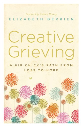 Creative Grieving A Hip Chick's Path From Loss To Hope [Paperback]