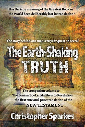 The Earth-Shaking Truth How And Why The Eonian Books Translation Was Made [Paperback]