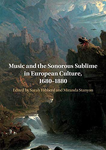 Music and the Sonorous Sublime in European Culture, 16801880 [Hardcover]