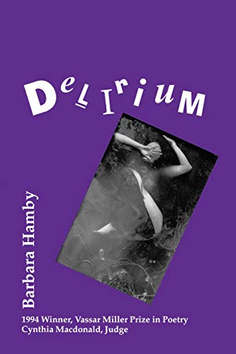 Delirium (vassar Miller Prize In Poetry) [Paperback]