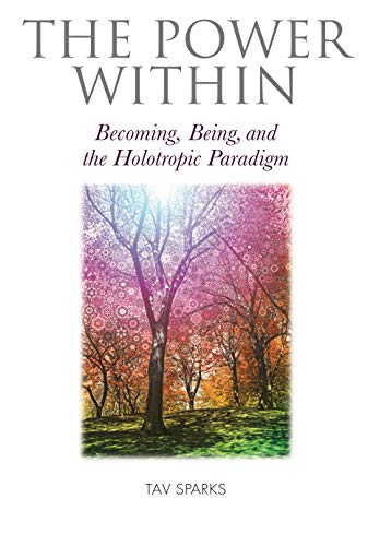 The Power Within Becoming, Being, and the Holotropic Paradigm [Paperback]
