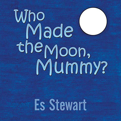 Who Made The Moon, Mummy [Paperback]