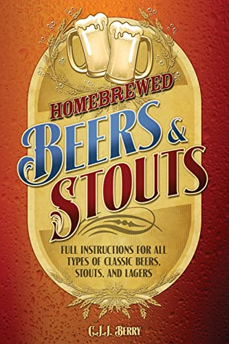 Homebrewed Beers &amp Stouts Full Instructions for All Types of Classic Beers, [Paperback]