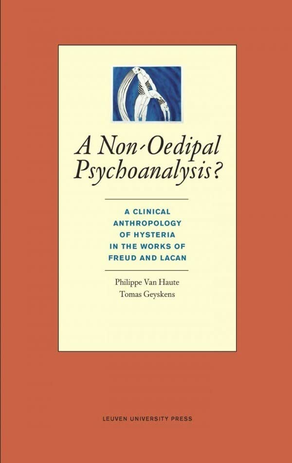 A Non-Oedipal Psychoanalysis A Clinical Anthropology Of Hysteria In The Works  [Paperback]