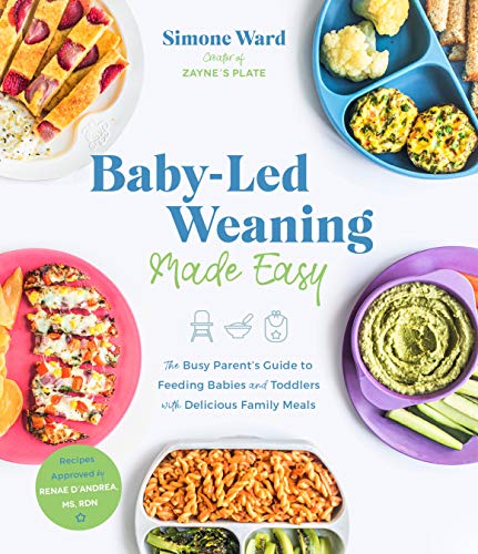 Baby-Led Weaning Made Easy The Busy Parent's Guide to Feeding Babies and Toddle [Paperback]