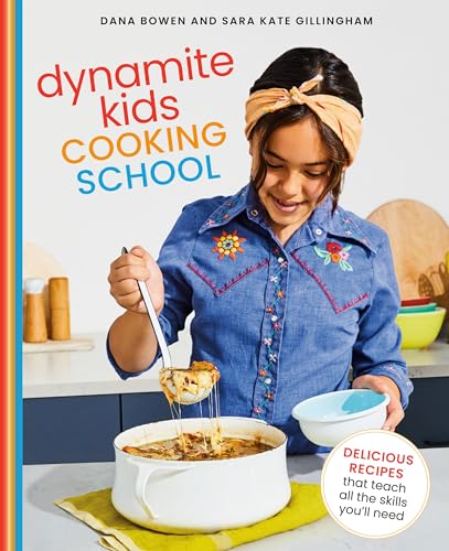Dynamite Kids Cooking School Delicious Recipes That Teach All the Skills You Ne [Hardcover]