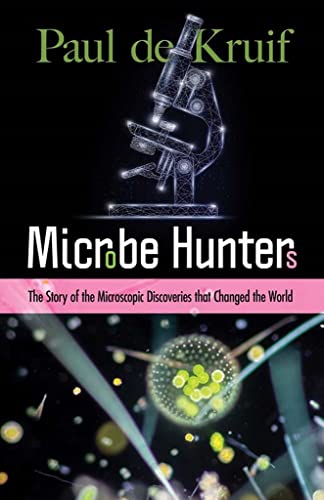 Microbe Hunters The Story Of The Microsc [TRADE PAPER         ]