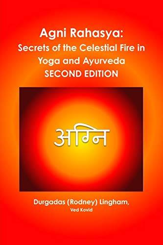 AGNI Rahasya  Secrets of the Celestial Fire in Yoga and Ayurveda Second Editio [Paperback]
