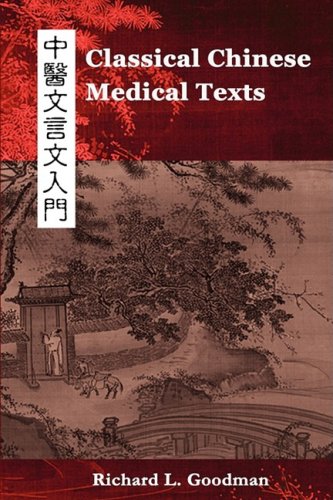 Classical Chinese Medical Texts Learning To Read The Classics Of Chinese Medici [Paperback]