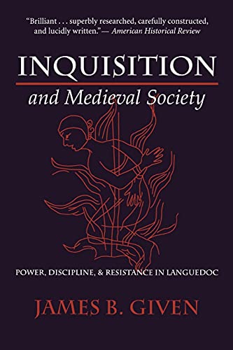 Inquisition And Medieval Society Power, Discipline, And Resistance In Languedoc [Paperback]