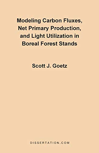 Modeling Carbon Fluxes, Net Primary Production, and Light Utilization in Boreal  [Paperback]