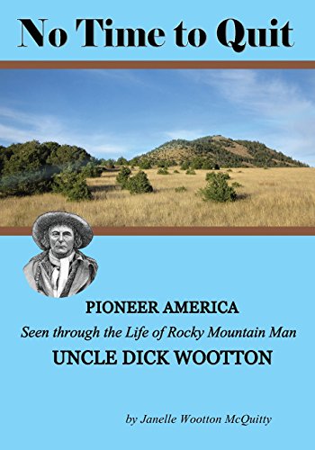No Time to Quit  Pioneer America Seen Through the Life of Rocky Mountain Man Un [Paperback]