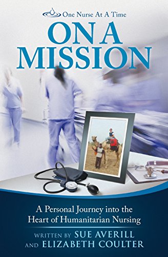 One Nurse at a Time  A Personal Journey into the Heart of Humanitarian Nursing [Paperback]