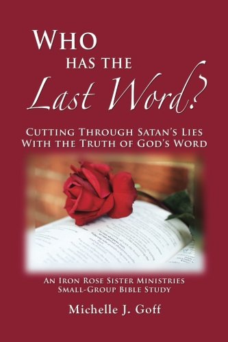 Who Has the Last Word  Cutting Through Satan's Lies with the Truth of God's Wo [Paperback]