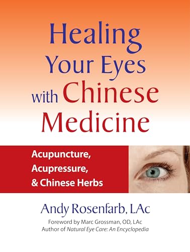 Healing Your Eyes with Chinese Medicine Acupuncture, Acupressure, &amp Chinese [Paperback]