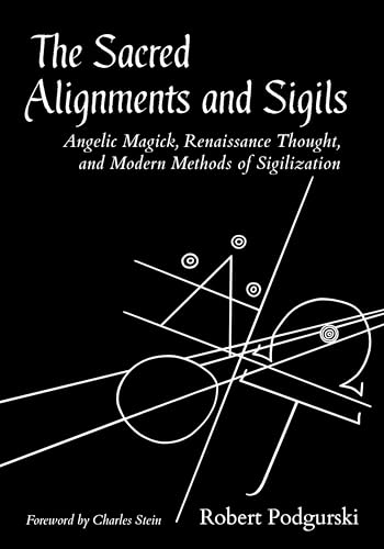 The Sacred Alignments and Sigils Angelic Magick, Renaissance Thought, and Moder [Paperback]